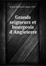 Grands seigneurs et bourgeois d.Angleterre - Roger Boutet de Monvel