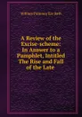 A Review of the Excise-scheme: In Answer to a Pamphlet, Intitled The Rise and Fall of the Late . - William Pulteney Ear Bath