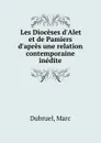 Les Dioceses d.Alet et de Pamiers d.apres une relation contemporaine inedite - Marc Dubruel