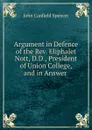 Argument in Defence of the Rev. Eliphalet Nott, D.D., President of Union College, and in Answer . - John Canfield Spencer