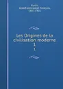 Les Origines de la civilisation moderne. 1 - Godefroid Joseph François Kurth