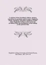 A register of the presidents, fellows, demies, instructors in grammar and in music, chaplains, clerks, choristers, and other members of Saint Mary Magdalen College in the University of Oxford, from the foundation of the College to the present time - 