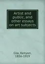 Artist and public, and other essays on art subjects - Kenyon Cox