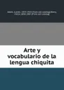 Arte y vocabulario de la lengua chiquita - Lucien Adam