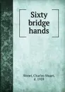 Sixty bridge hands - Charles Stuart Street
