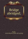 Bridge abridged; - Annie Blanche Shelby