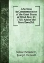 A Sermon in Commemoration of the Great Storm of Wind, Nov. 27, 1703: And of the More Dreadful . - Samuel Stennett