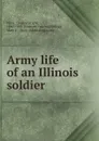 Army life of an Illinois soldier - Charles Wright Wills