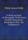 A short account of Danegeld: With Some Further Particulars Relating to Will. the Conqueror.s . - Philip Carteret Webb