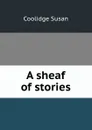 A sheaf of stories - Coolidge Susan