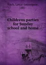 Childrens parties for Sunday school and home - Lottie Emmogene Fitch