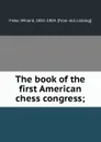 The book of the first American chess congress; - Willard Fiske