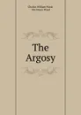 The Argosy. - Charles William Wood