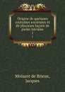 Origine de quelques coutumes anciennes et de plusieurs facons de parler triviales. 1 - Moisant de Brieux