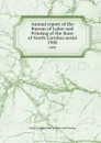 Annual report of the Bureau of Labor and Printing of the State of North Carolina serial. 1900 - North Carolina. Dept. of Labor and Printing