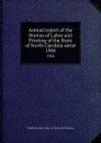 Annual report of the Bureau of Labor and Printing of the State of North Carolina serial. 1904 - North Carolina. Dept. of Labor and Printing