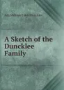 A Sketch of the Duncklee Family - Ada Melinda Lakin Duncklee