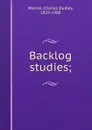 Backlog studies; - Charles Dudley Warner