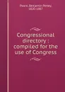 Congressional directory : compiled for the use of Congress - Benjamin Perley Poore