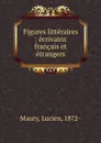 Figures litteraires : ecrivains francais et etrangers - Lucien Maury