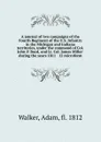 A journal of two campaigns of the Fourth Regiment of the U.S. Infantry in the Michigan and Indiana territories, under the command of Col. John P. Boyd, and Lt. Col. James Miller. during the years 1811 . 12 microform - Adam Walker