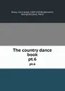 The country dance book. pt.6 - Cecil James Sharp