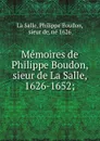 Memoires de Philippe Boudon, sieur de La Salle, 1626-1652; - Philippe Boudon La Salle