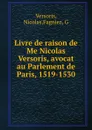 Livre de raison de Me Nicolas Versoris, avocat au Parlement de Paris, 1519-1530 - Nicolas Versoris