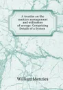 A treatise on the sanitary management and utilisation of sewage: Comprising Details of a System . - William Menzies