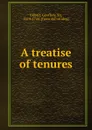 A treatise of tenures - Geoffrey Gilbert