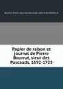 Papier de raison et journal de Pierre Bourrut, sieur des Pascauds, 1692-1725 - Pierre Bourrut