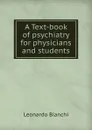 A Text-book of psychiatry for physicians and students - Leonardo Bianchi