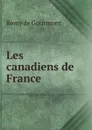 Les canadiens de France - Remy de Gourmont