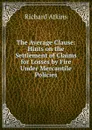 The Average Clause: Hints on the Settlement of Claims for Losses by Fire Under Mercantile Policies - Richard Atkins