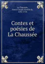 Contes et poesies de La Chaussee - Pierre Claude Nivelle de La Chaussée