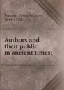 Authors and their public in ancient times; - George Haven Putnam