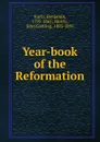 Year-book of the Reformation - Benjamin Kurtz