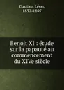 Benoit XI : etude sur la papaute au commencement du XIVe siecle - Léon Gautier