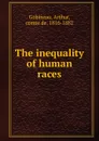 The inequality of human races - Arthur Gobineau
