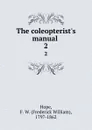 The coleopterist.s manual . 2 - Frederick William Hope