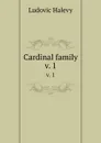 Cardinal family. v. 1 - Ludovic Halévy