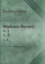 Madame Bovary, v. 1. v .3 - Flaubert Gustave