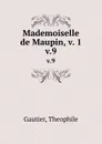 Mademoiselle de Maupin, v. 1. v.9 - Theophile Gautier