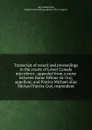 Transcript of record and preceedings in the courts of Lower Canada microform : appealed from a cause between Dame Helene sic Guy, appellant, and Patrice Michael alias Michael Patrice Guy, respondent - Hélène Guy