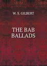 THE BAB BALLADS - W.S. Gilbert
