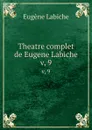 Theatre complet de Eugene Labiche. v, 9 - Labiche Eugène