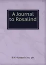 A Journal to Rosalind - B.W. Huebsch