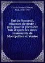 Gui de Nanteuil, chanson de geste : pub. pour la premiere fois d.apres les deux manuscrits de Montpellier et Venise - Gui de Nanteuil