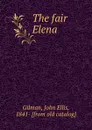 The fair Elena - John Ellis Gilman