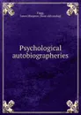 Psychological autobiographeries - James Murgeon Flagg